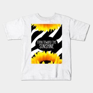 Sunflower turn toward the sunshine Kids T-Shirt